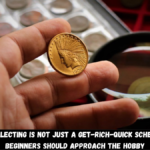 Why Coin Collecting Isn’t a Quick Profit Scheme & How to Start Right