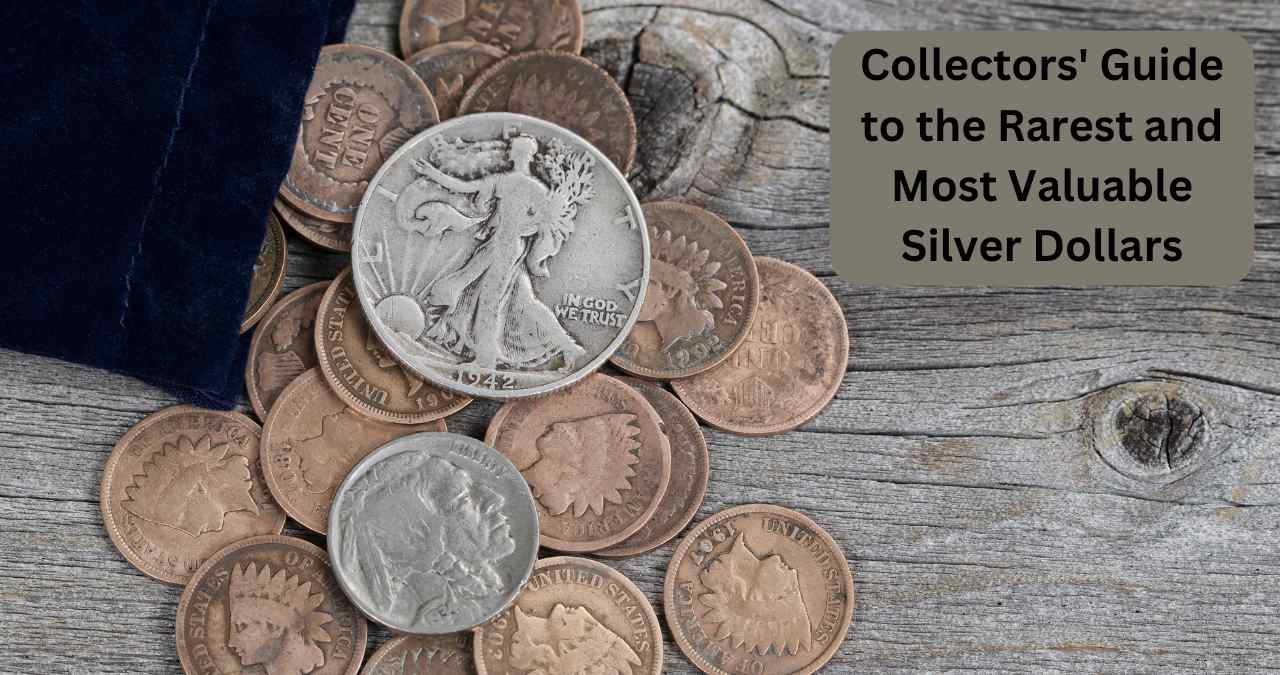 Collectors' Guide to the Rarest and Most Valuable Silver Dollars