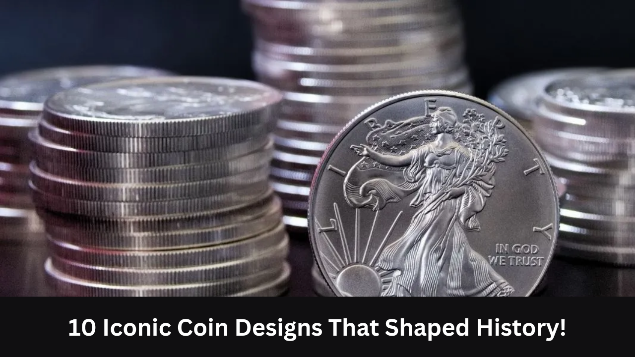 10 Iconic Coin Designs That Shaped History