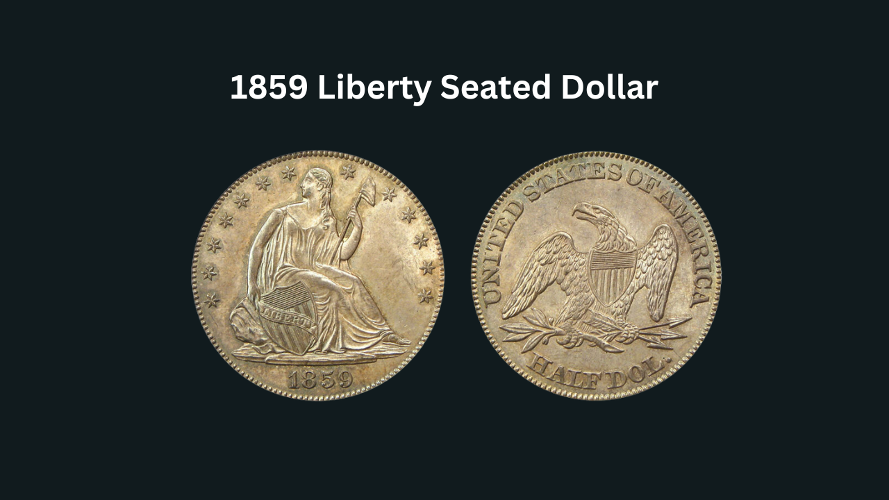 The History Behind the 1859 Liberty Seated Dollar – A Must-Have for Collectors