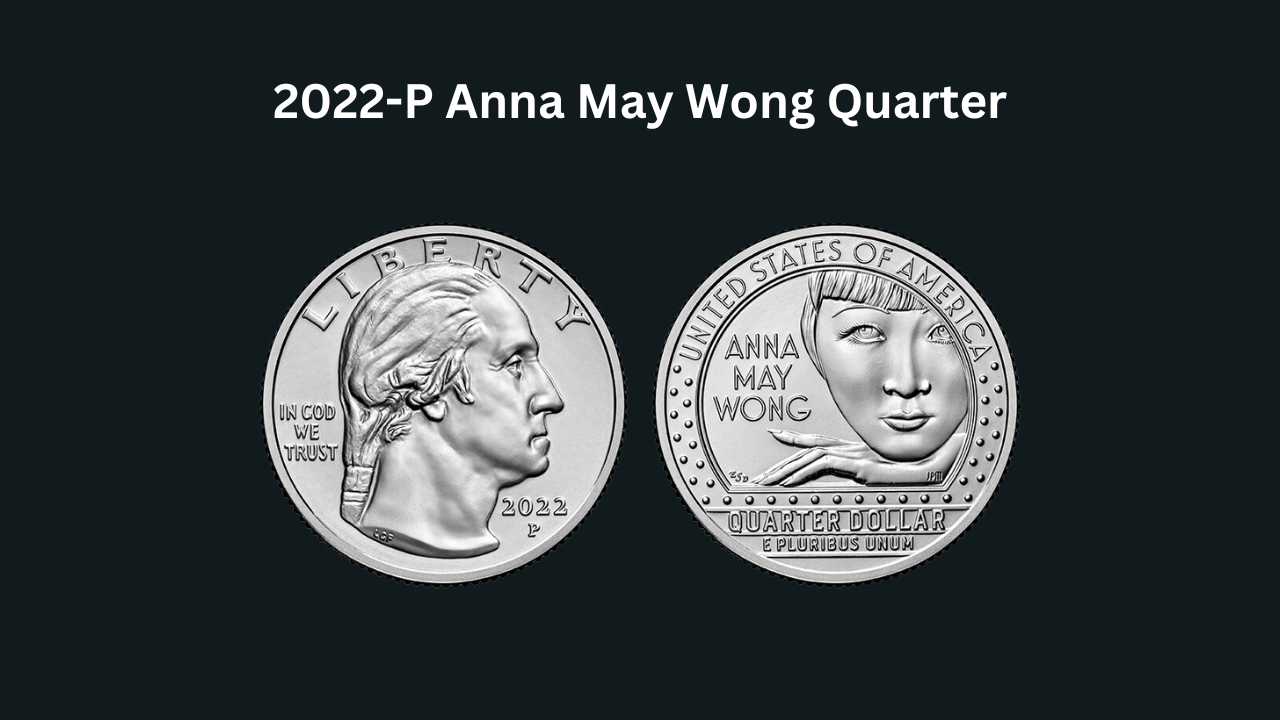 Why the 2022-P Anna May Wong Quarter is a Must-Have for Collectors?