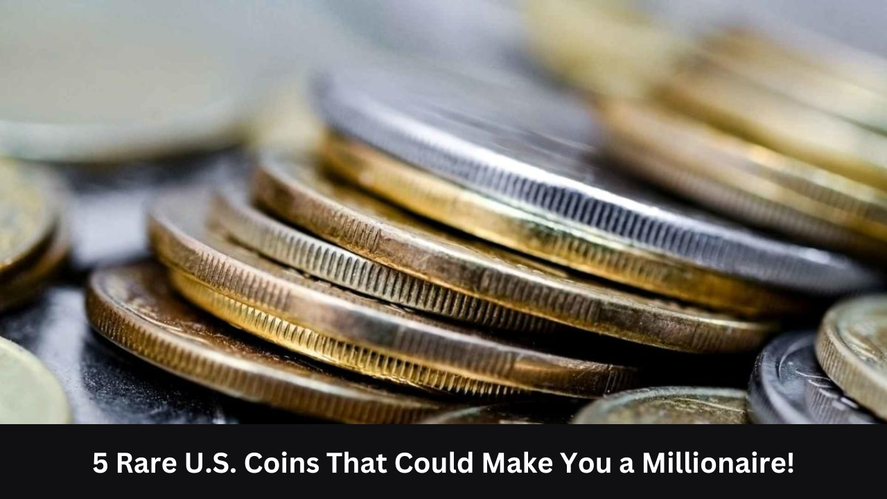 5 Rare U.S. Coins That Could Make You a Millionaire!