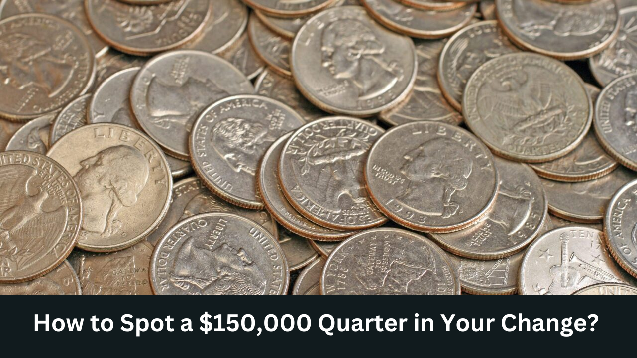 How to Spot a $150,000 Quarter in Your Change? The Rare Coin Guide!