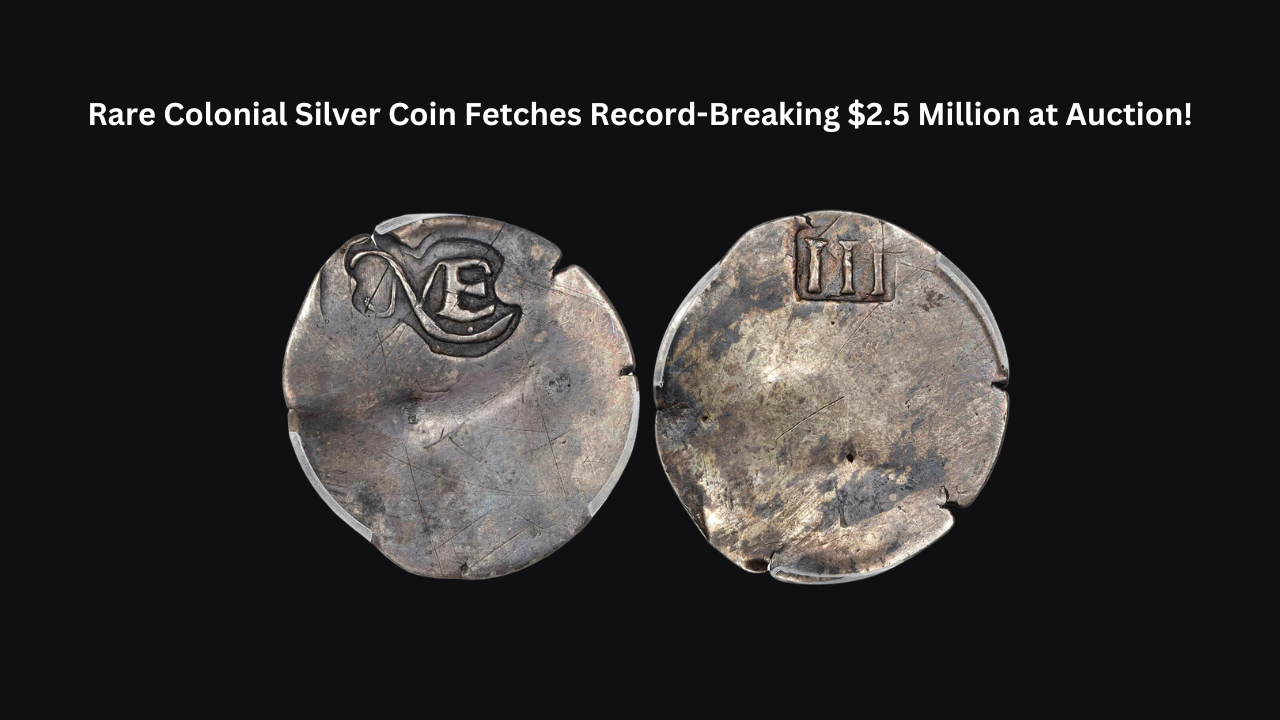 Rare Colonial Silver Coin Fetches Record-Breaking $2.5 Million at Auction!