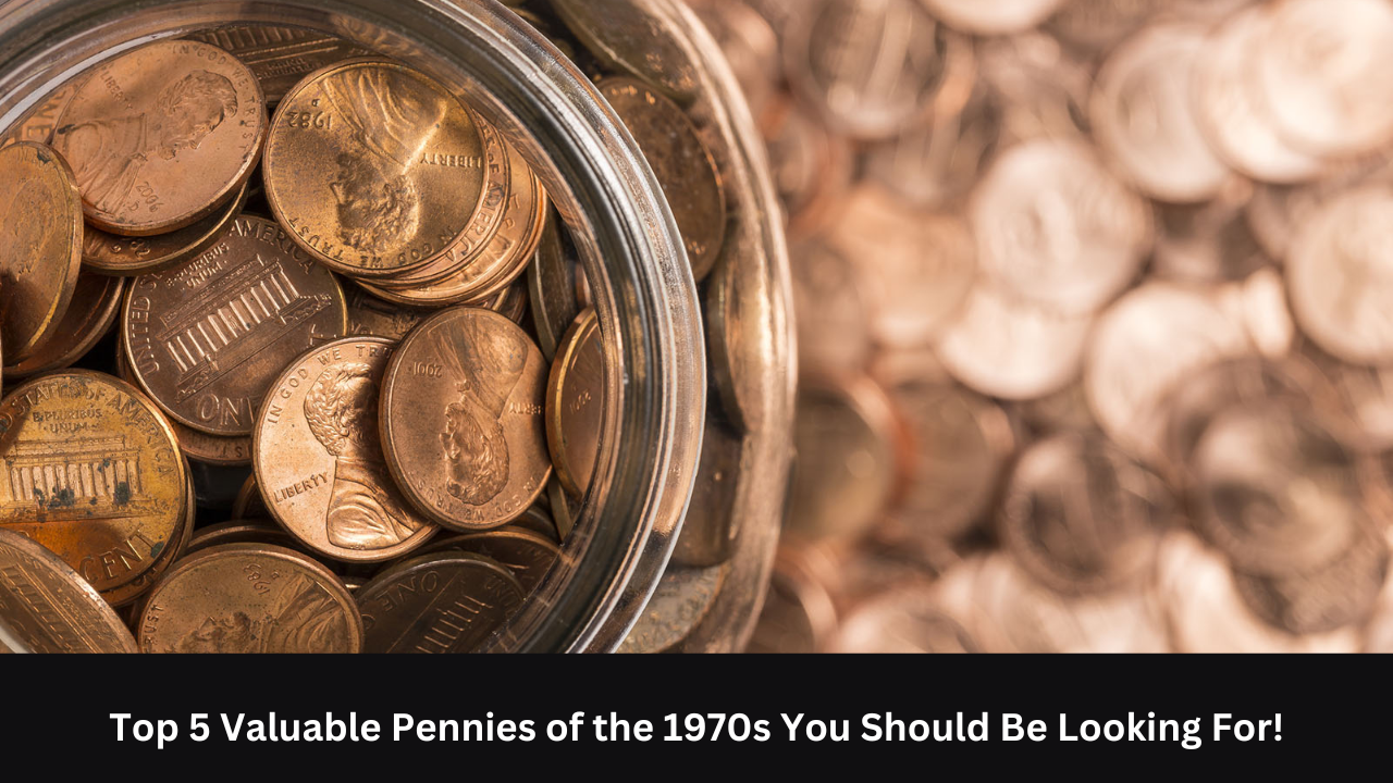 Top 5 Valuable Pennies of the 1970s You Should Be Looking For!